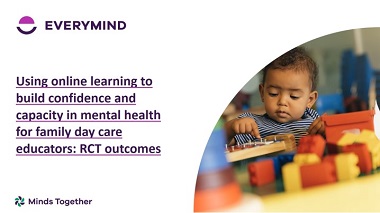 Using online learning to build confidence and capacity in mental health for family day care educators: RCT outcomes